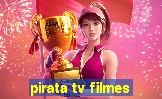 pirata tv filmes